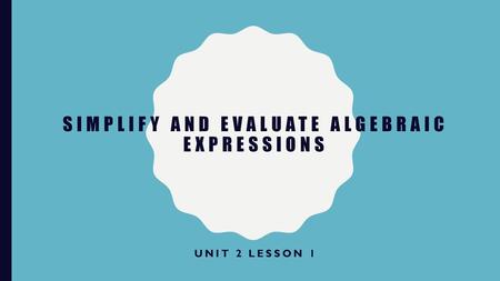 Simplify and Evaluate algebraic expressions
