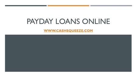 Payday Loans Online www.cashsqueeze.com.
