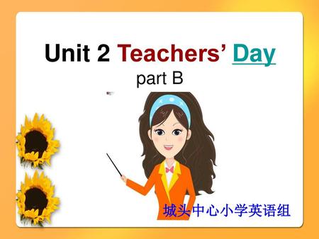 Unit 2 Teachers’ Day part B