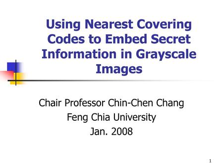 Chair Professor Chin-Chen Chang Feng Chia University Jan. 2008