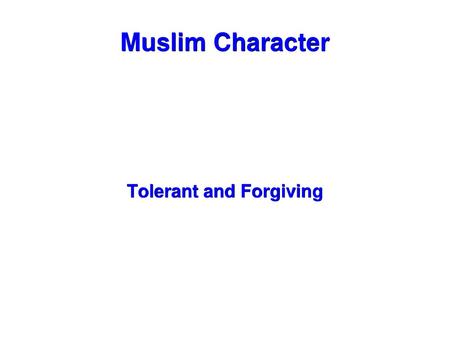 Tolerant and Forgiving