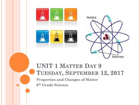 UNIT 1 Matter Day 9 Tuesday, September 12, 2017