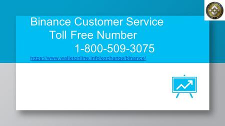 Binance Customer Service Toll Free Number https://www.walletonline.info/exchange/binance/ https://www.walletonline.info/exchange/binance/