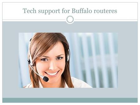 Troubleshoot issues with Buffalo Router Customer Service