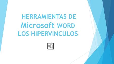 HERRAMIENTAS DE Microsoft WORD LOS HIPERVINCULOS.