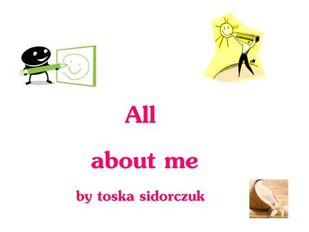 All about me by toska sidorczuk