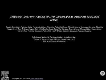 Circulating Tumor DNA Analysis for Liver Cancers and Its Usefulness as a Liquid Biopsy  Atsushi Ono, Akihiro Fujimoto, Yujiro Yamamoto, Sakura Akamatsu,