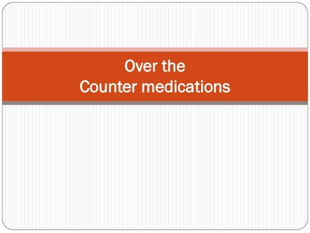 Over the Counter medications