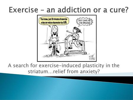 Exercise – an addiction or a cure?
