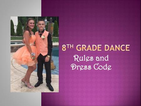 8th Grade Dance Rules and Dress Code.