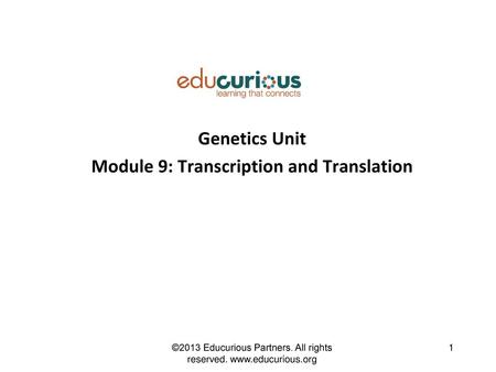 Genetics Unit Module 9: Transcription and Translation
