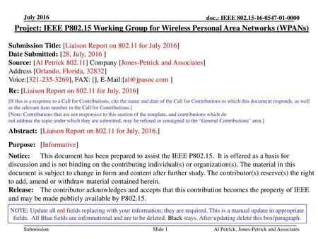 July 2016 doc.: IEEE 802.15-16-0547-01-0000 July 2016 Project: IEEE P802.15 Working Group for Wireless Personal Area Networks (WPANs) Submission Title:
