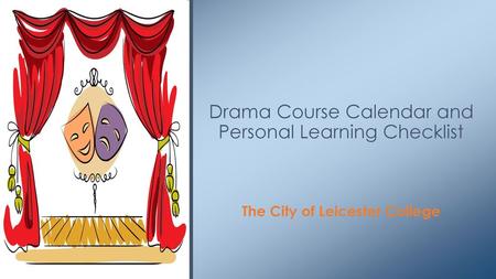 Drama Course Calendar and Personal Learning Checklist