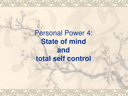 Personal Power 4: State of mind and total self control