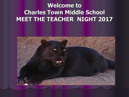 Welcome to Charles Town Middle School MEET THE TEACHER NIGHT 2017