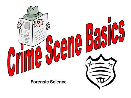 Crime Scene Basics Forensic Science.