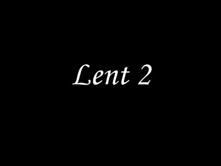 Lent 2.