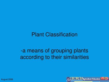 -a means of grouping plants according to their similarities