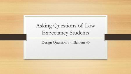 Asking Questions of Low Expectancy Students
