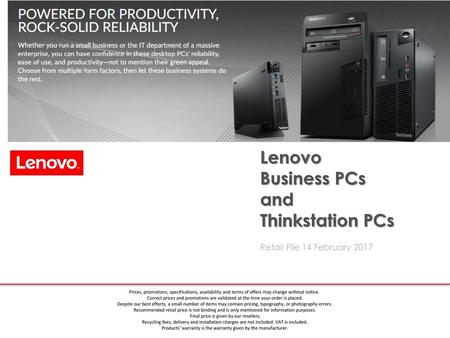 Lenovo Business PCs and Thinkstation PCs Retail File 14 February 2017