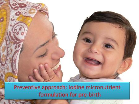 Preventive approach: Iodine micronutrient formulation for pre-birth