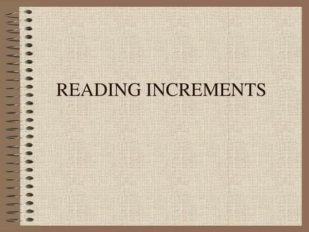 READING INCREMENTS.
