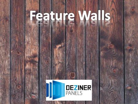 Feature Walls.