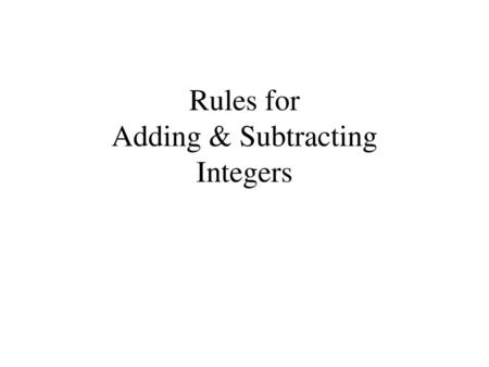 Rules for Adding & Subtracting Integers