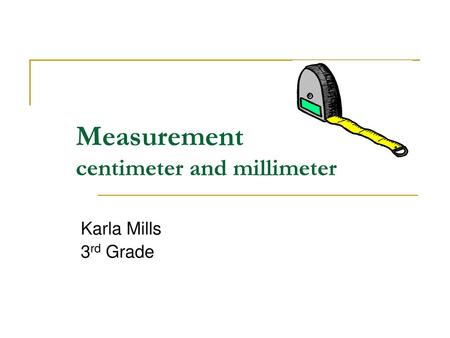 Measurement centimeter and millimeter