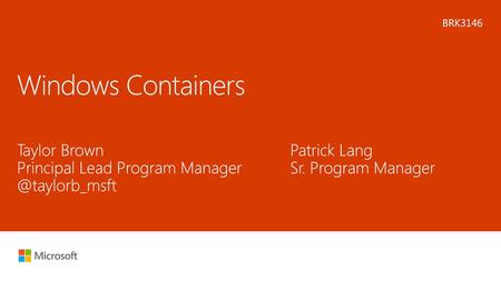 Windows Containers Taylor Brown Principal Lead Program Manager