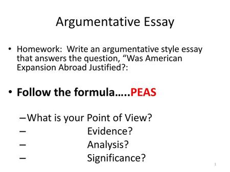 Argumentative Essay Follow the formula…..PEAS