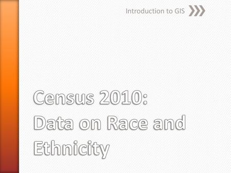 Census 2010: Data on Race and Ethnicity