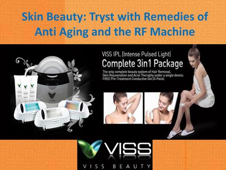 Skin Beauty: Tryst with Remedies of Anti Aging and the RF Machine