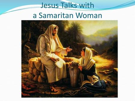 Jesus Talks with a Samaritan Woman