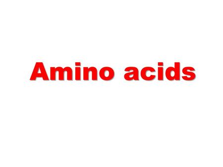 Amino acids.