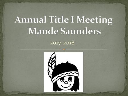 Annual Title I Meeting Maude Saunders