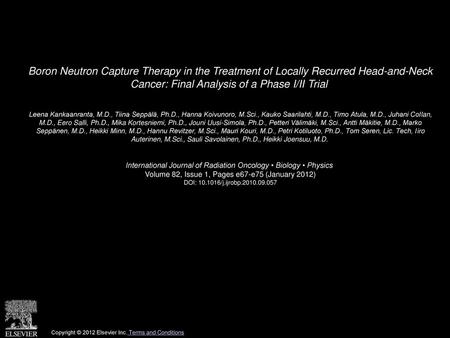Boron Neutron Capture Therapy in the Treatment of Locally Recurred Head-and-Neck Cancer: Final Analysis of a Phase I/II Trial  Leena Kankaanranta, M.D.,