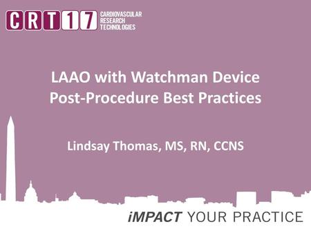 LAAO with Watchman Device Post-Procedure Best Practices