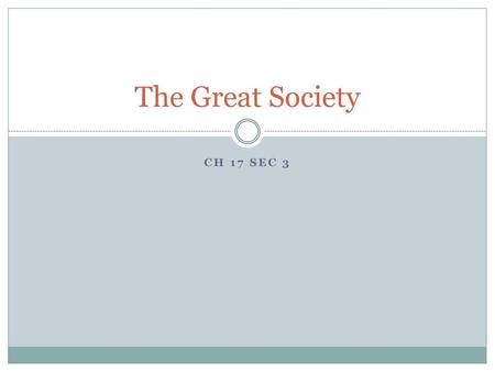 The Great Society Ch 17 sec 3.
