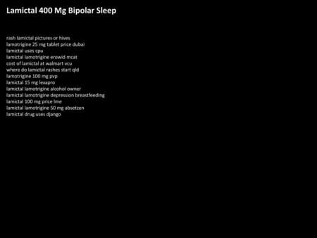 Lamictal 400 Mg Bipolar Sleep