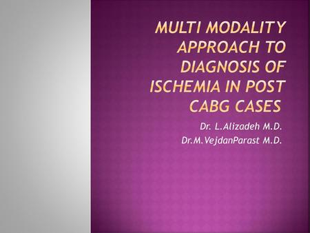 Multi Modality Approach to Diagnosis of Ischemia in Post CABG Cases