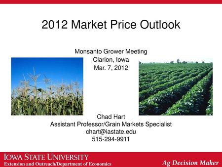 2012 Market Price Outlook Monsanto Grower Meeting Clarion, Iowa