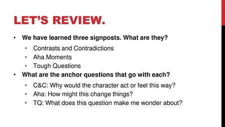LET’S REVIEW. We have learned three signposts. What are they?