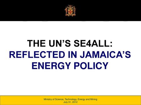REFLECTED IN JAMAICA’S ENERGY POLICY