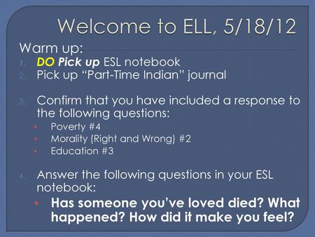 Welcome to ELL, 5/18/12 Warm up: