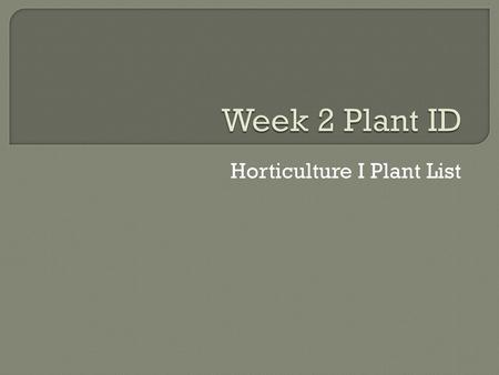 Horticulture I Plant List