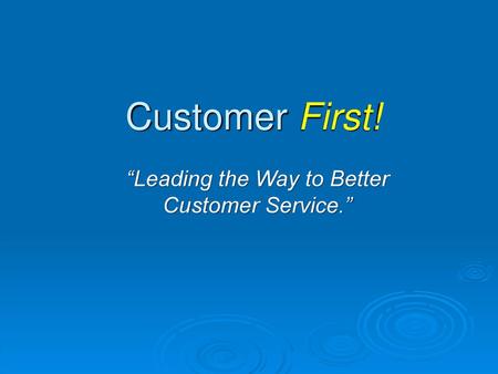 “Leading the Way to Better Customer Service.”