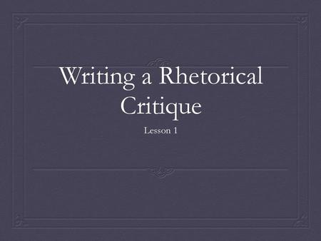 Writing a Rhetorical Critique