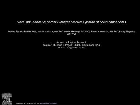Novel anti-adhesive barrier Biobarrier reduces growth of colon cancer cells  Monika Posaric-Bauden, MSc, Karolin Isaksson, MD, PhD, Daniel Åkerberg, MD,