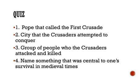 quiz 1. Pope that called the First Crusade